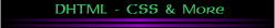 DHTML - CSS & More