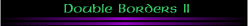 Double Borders II